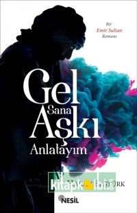 Gel Sana Aşkı Anlatayım