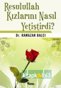 Resulullah Kızlarını Nasıl Yetiştirirdi?