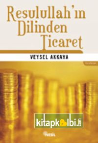 Resulullahın Dilinden Ticaret