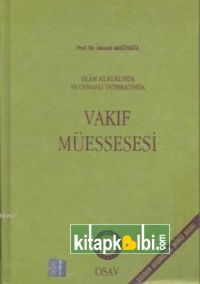 İslam Hukukunda Ve Osmanlı Tatbikatında Vakıf Müessesesi