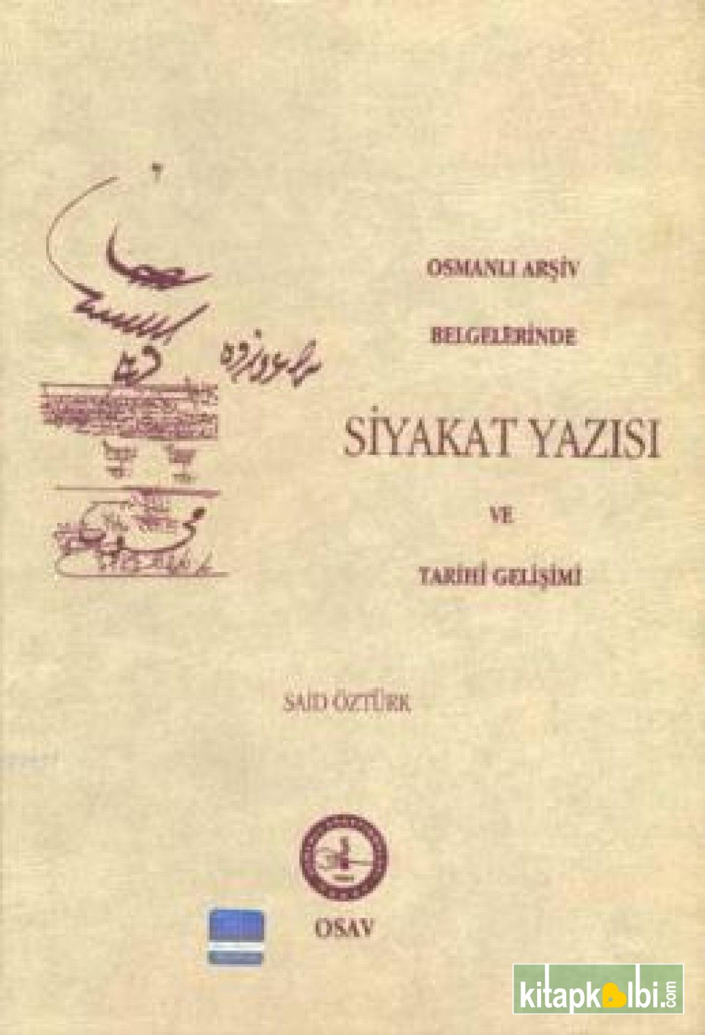 Osmanlı Arşiv Belgelerinde Siyakat Yazısı Ve Tarihi Gelişimi