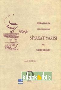 Osmanlı Arşiv Belgelerinde Siyakat Yazısı Ve Tarihi Gelişimi