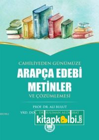 Cahiliyeden Günümüze Arapça Edebi Metinler ve Çözümlemesi