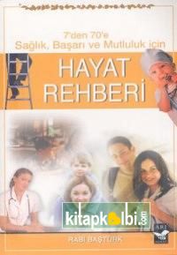 Hayat Rehberi 7den 70e Sağlık Başarı ve Mutluluk İçin