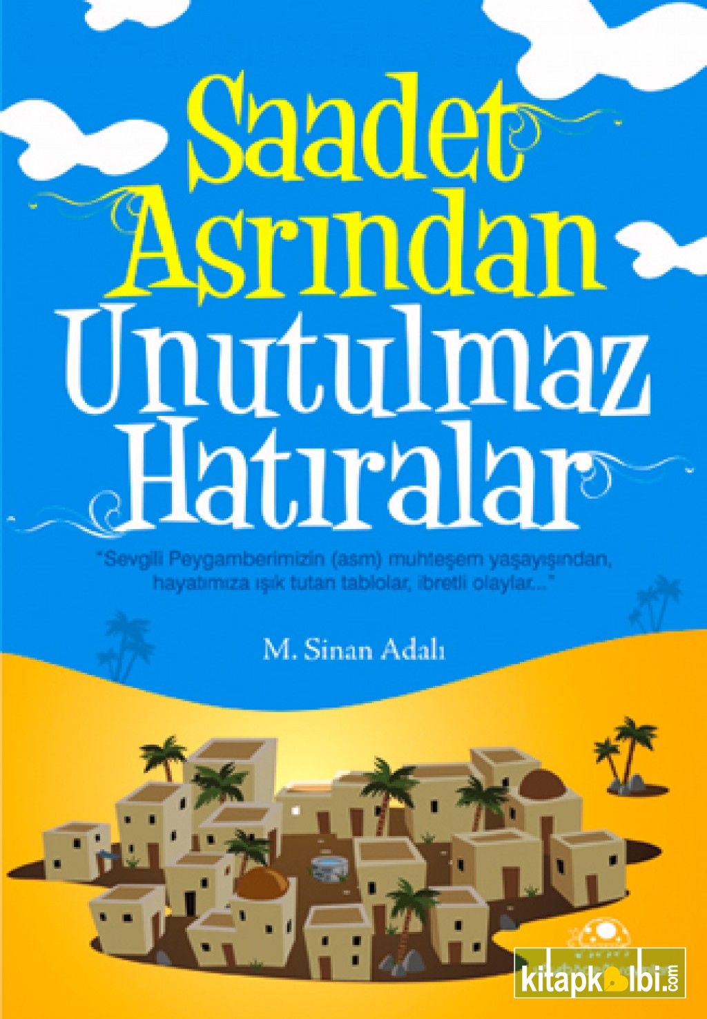 Saadet Asrından Unutulmaz Hatıralar