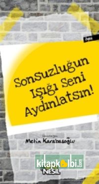 Sonsuzluğun Işığı Seni Aydınlatsın !