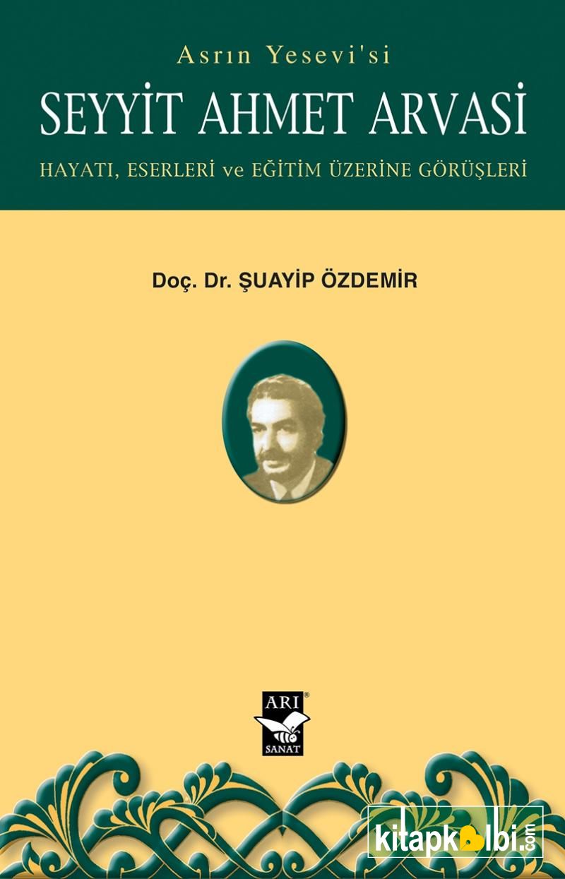 Seyyit Ahmet Arvasi Hayatı Eserleri ve Eğitim Üzerine Görüşleri