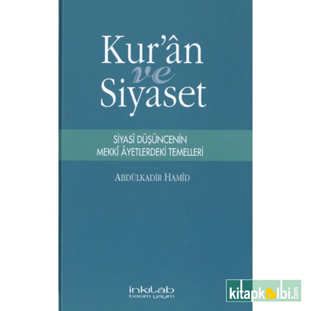 Kur'an ve Siyaset – Siyasî Düşüncenin Mekkî Âyetlerdeki Temelleri