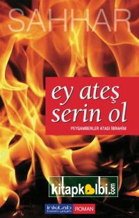 Ey Ateş Serin Ol Peygamberler Atası İbrahim