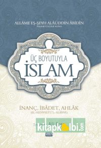 Üç Boyutuyla İslam İnanç İbadet Ahlak