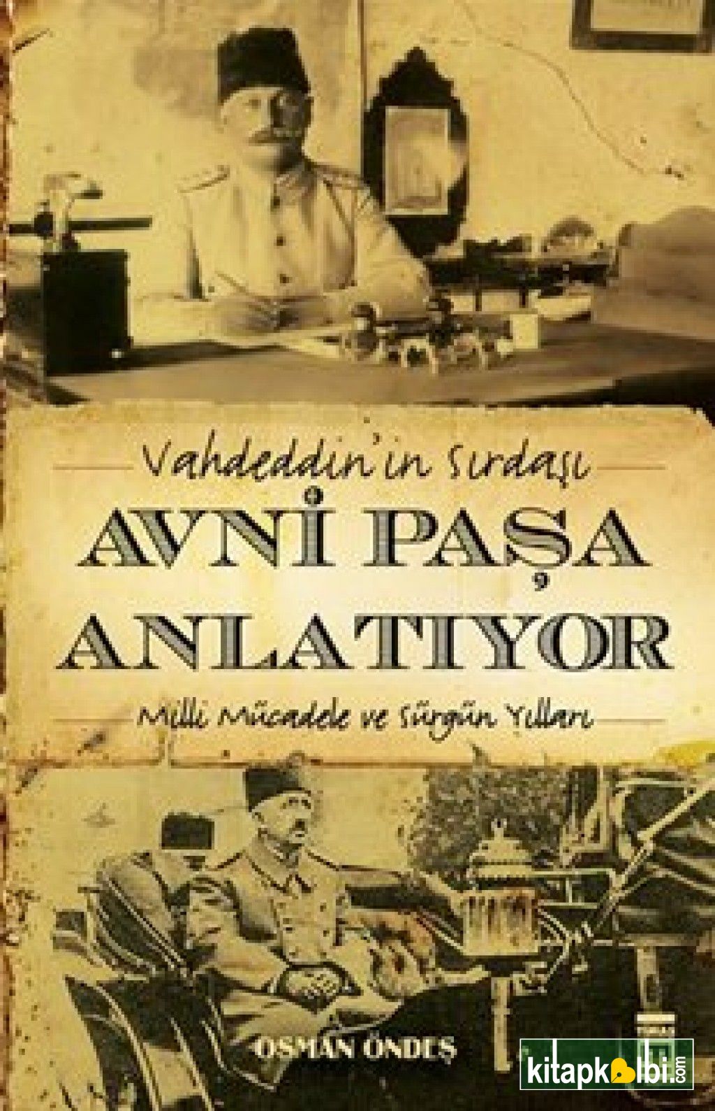 Vahdeddinin Sırdaşı Avni Paşa Anlatıyor