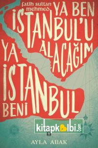 Ya Ben İstanbulu Alacağım Ya İstanbul Beni