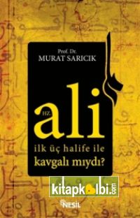 Hz. Ali İlk Üç Halife İle Kavgalı mıydı?