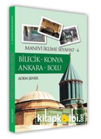 Manevi İklime Seyahat 6 Bilecik Konya Ankara Bolu