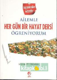 Ailemle Her Gün Bir Hayat Dersi Öğreniyorum