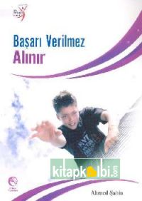 Başarı Verilmez Alınır