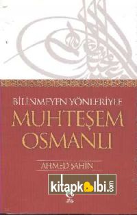 Bilinmeyen Yönleriyle Muhteşem Osmanlı