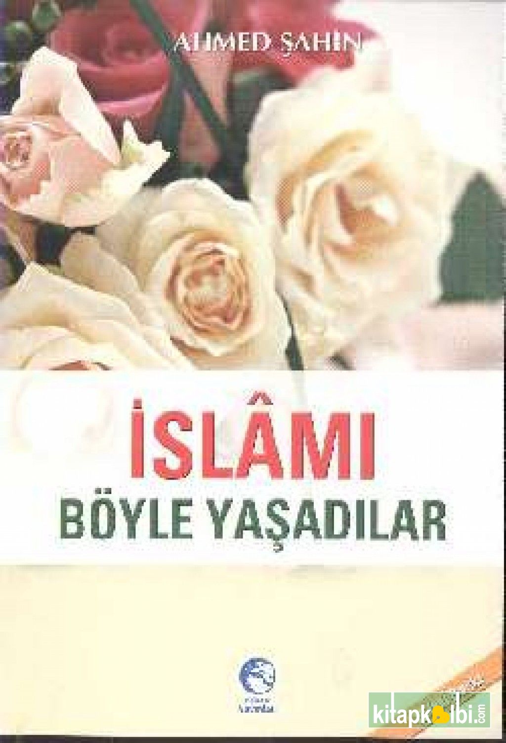 İslamı Böyle Yaşadılar