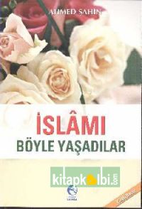 İslamı Böyle Yaşadılar