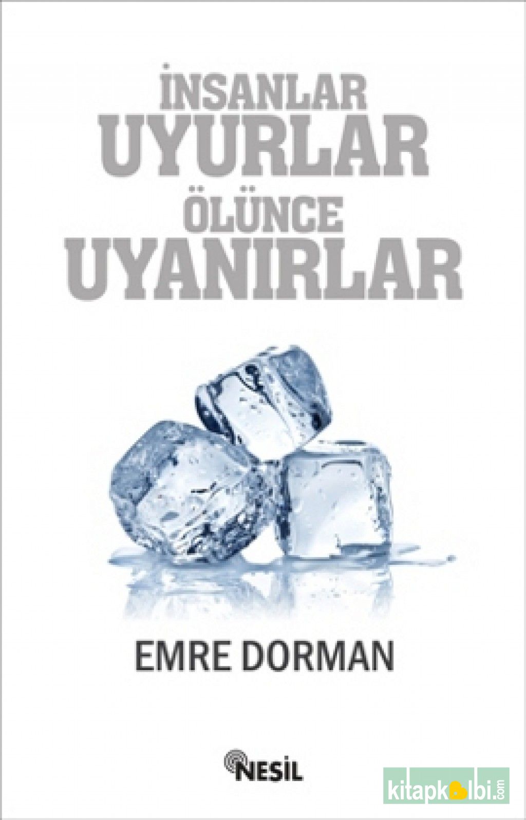 İnsanlar Uyurlar Ölünce Uyanırlar