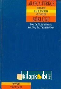 Arapça Türkçe Deyimler Kalıp İfadeler ve Atasözleri Sözlüğü