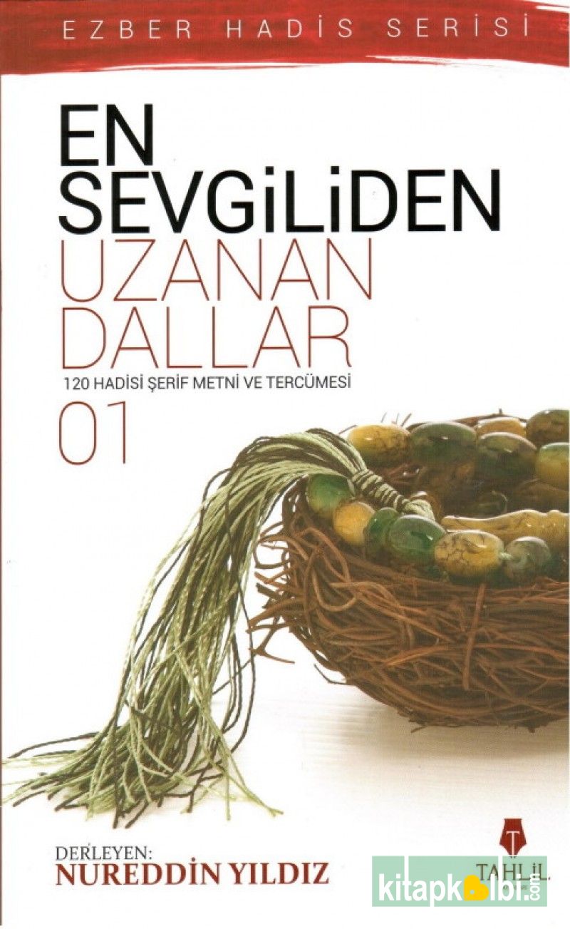 En Sevgiliden Uzanan Dallar 1 120 Hadis-i Şerif Metni ve Tercümesi