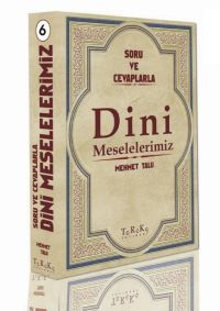 Soru ve Cevaplarla Dini Meselelerimiz 6