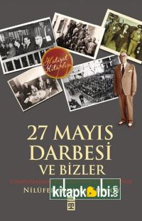 27 Mayıs Darbesi ve Bizler - Cumhurbaşkanı Celal Bayar'ın Kızı Anlatıyor