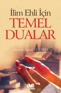 İlim Ehli İçin Temel Dualar