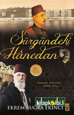 Sürgündeki Hanedan Osmanlı Ailesinin Çileli Asrı
