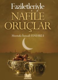 Faziletleriyle Nafile Oruçlar