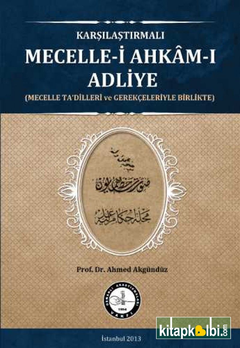 Karşılaştırmalı Mecelle-i Ahkam-ı Adliye Mecelle Tadilleri ve Gerekçeleriyle Birlikte