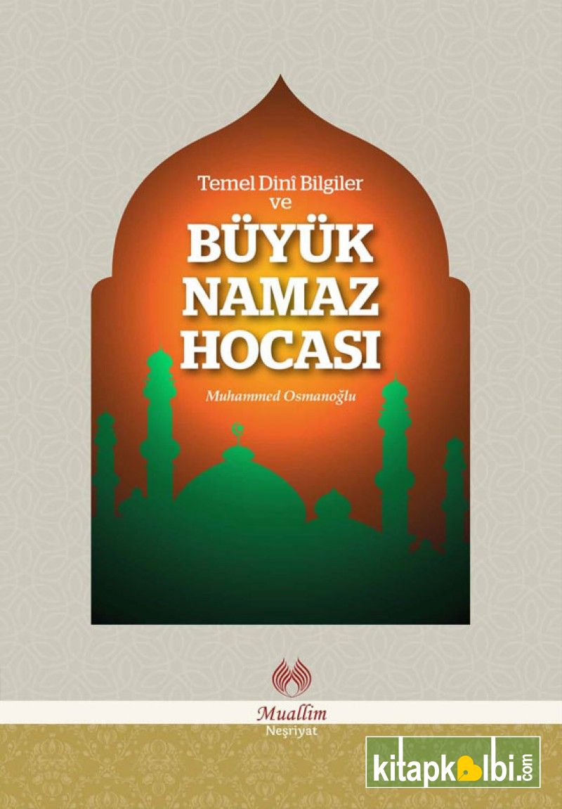 Temel Dini Bilgiler ve Büyük Namaz Hocası