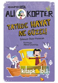 Ali Kopter 5 Tatilde Hayat Ne Güzel