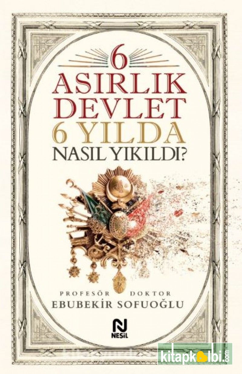 6 Asırlık Devlet 6 Yılda Nasıl Yıkıldı