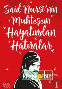 Said Nursinin Muhteşem Hayatından Hatıralar 1