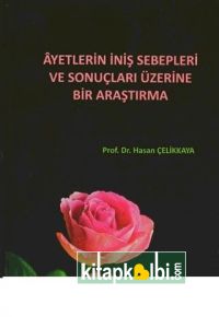 Ayetlerin İniş Sebepleri ve Sonuçları Üzerine Bir Araştırma Ciltsiz