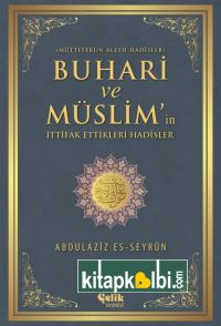 Buhari ve Müslimin İttifak Ettiği Hadisler