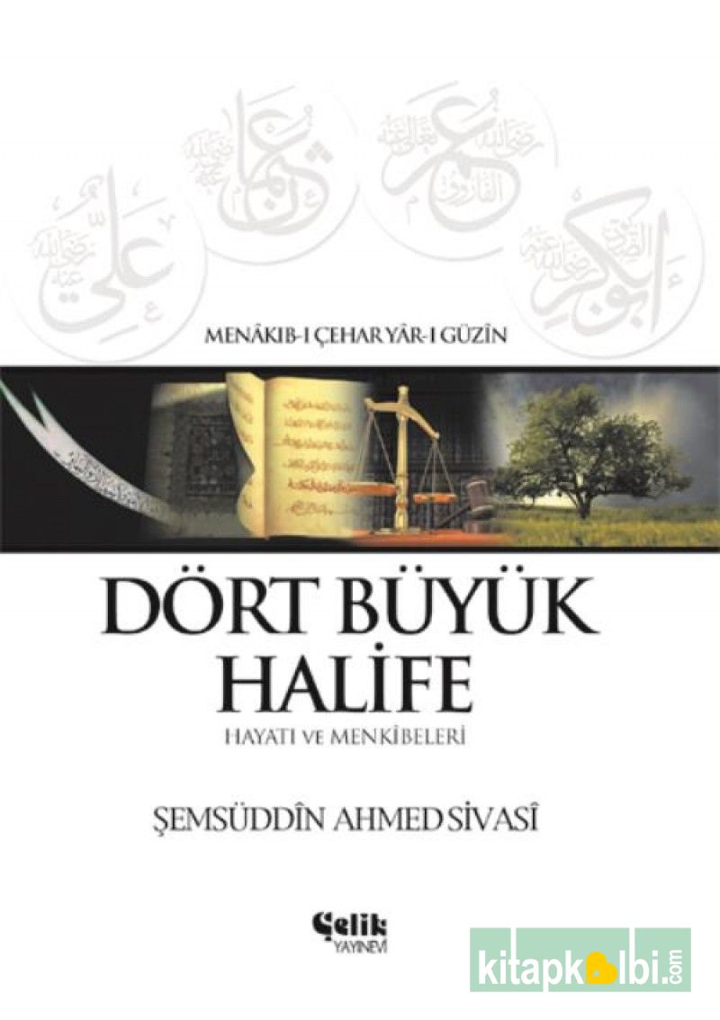 Dört Büyük Halife Hayatı ve Menkîbeleri