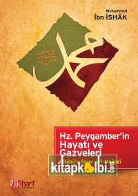 Hz Peygamberin Hayatı ve Gazveleri