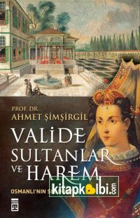 Valide Sultanlar ve Harem