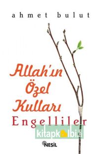 Allahın Özel Kulları Engelliler