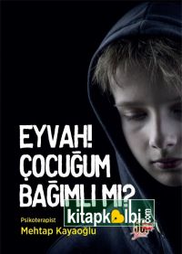 Eyvah Çocuğum Bağımlı Mı