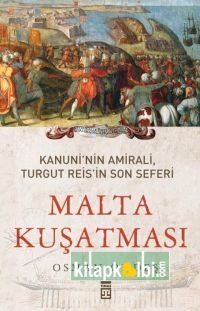 Malta Kuşatması Kanuninin Amirali Turgut Reisi