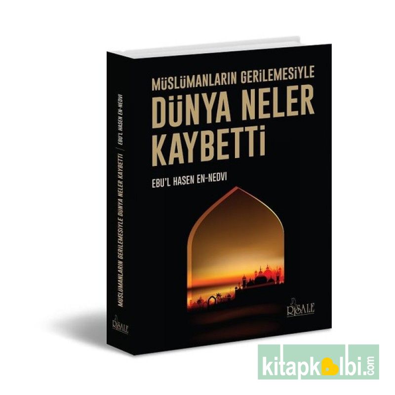 Müslümanların Gerilemesiyle Dünya Neler Kaybetti