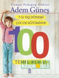 7 14 Yaş Dönemi Çocuk Eğitiminde 100 Temel Kural