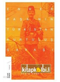 Enver Paşanın Türkistan Kurtuluş Savaşı