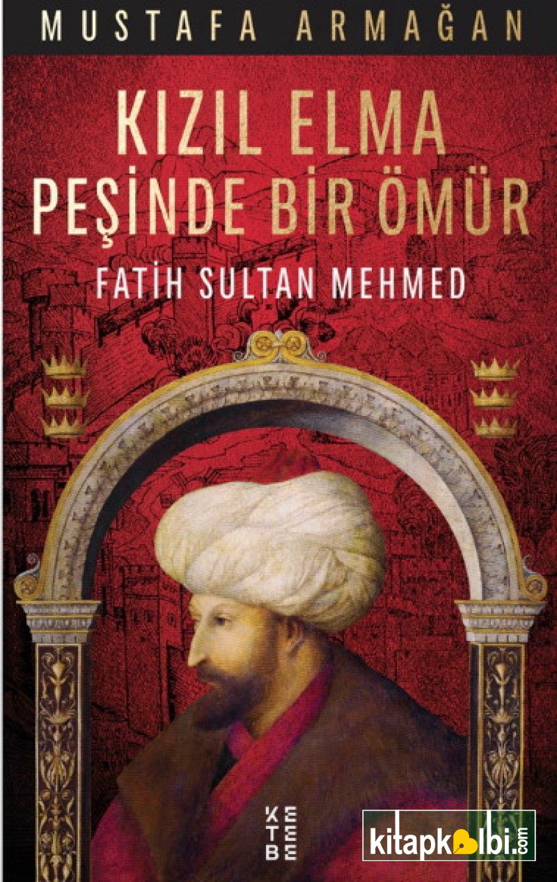 Kızıl Elma Peşinde Bir Ömür Fatih Sultan Mehmed