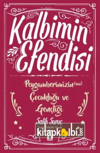 Kalbimin Efendisi Peygamberimizin Çocukluğu ve Gençliği