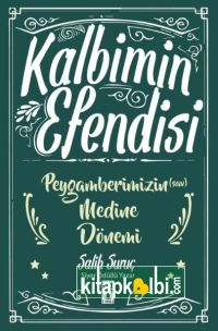 Kalbimin Efendisi Peygamberimizin Medine Dönemi